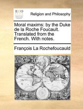 portada moral maxims: by the duke de la roche foucault. translated from the french. with notes. (in English)