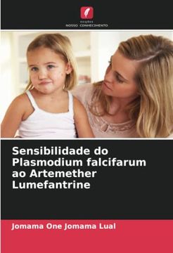 portada Sensibilidade do Plasmodium Falcifarum ao Artemether Lumefantrine (en Portugués)