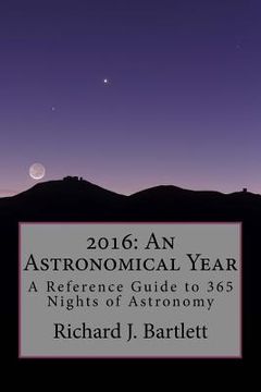 portada 2016: An Astronomical Year: A Reference Guide to 365 Nights of Astronomy (en Inglés)