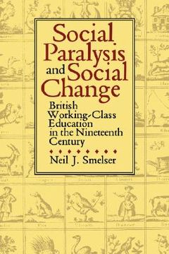 portada social paralysis and social change: british working-class education in the nineteenth century (en Inglés)