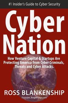 portada Cyber Nation: How Venture Capital & Startups Are Protecting America from Cyber Criminals, Threats and Cyber Attacks. (in English)