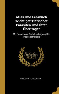 portada Atlas und Lehrbuch Wichtiger Tierischer Parasiten und Ihrer Überträger: Mit Besonderer Berücksichtigung der Tropenpathologie (in German)