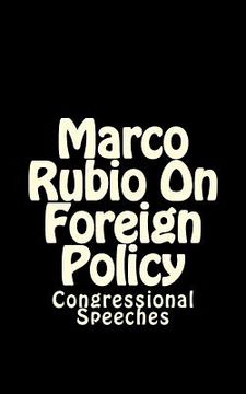 portada Marco Rubio On Foreign Policy: Congressional Speeches (en Inglés)