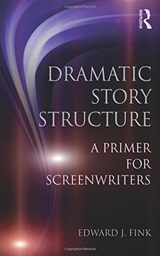 portada Dramatic Story Structure: A Primer for Screenwriters