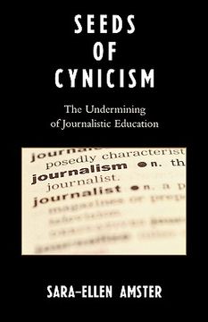 portada seeds of cynicism: the undermining of journalistic education (en Inglés)