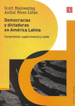 portada Democracias y Dictaduras en América Latina. Surgimiento, Supervivencia y Caída