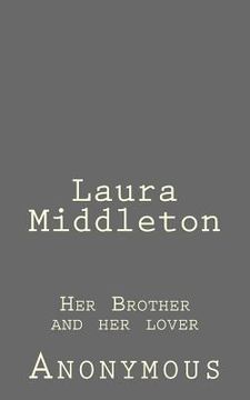 portada Laura Middleton: Her Brother and her lover (en Inglés)