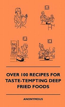 portada over 100 recipes for taste-tempting deep fried foods (en Inglés)