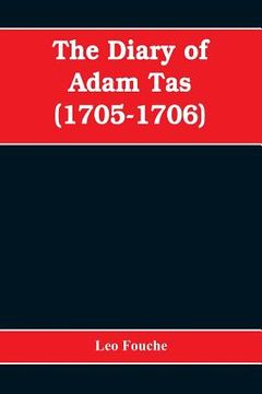 portada The diary of Adam Tas (1705-1706)