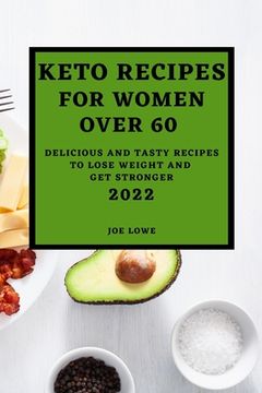 portada Keto Recipes for Women Over 60 Edition 2022: Keto Recipes for Women Over 60 2022 (en Inglés)