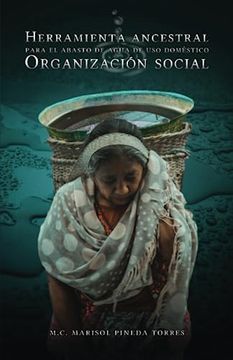 portada Herramienta Ancestral Para el Abasto de Agua de uso Doméstico: Organización Social (in Spanish)