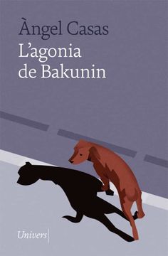 portada L'Agonia de Bakunin: 106 (Univers) (in Catalá)