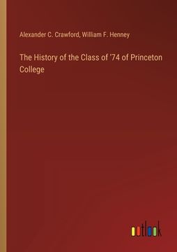 portada The History of the Class of '74 of Princeton College (in English)