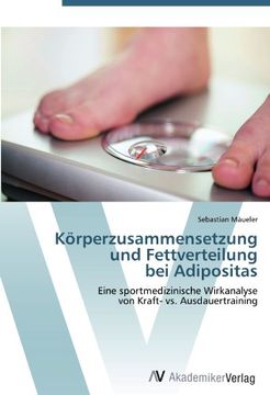 portada Körperzusammensetzung  und Fettverteilung  bei Adipositas: Eine sportmedizinische Wirkanalyse  von Kraft- vs. Ausdauertraining
