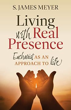 portada Living With Real Presence: Eucharist as an Approach to Life (en Inglés)