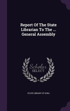 portada Report Of The State Librarian To The ... General Assembly (en Inglés)