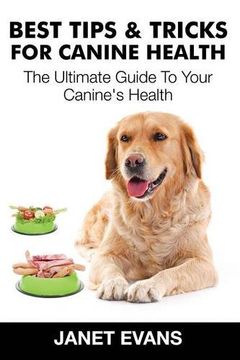 portada Best Tips & Tricks for Canine Health: The Ultimate Guide to Your Canine's Health