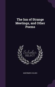 portada The Inn of Strange Meetings, and Other Poems (en Inglés)