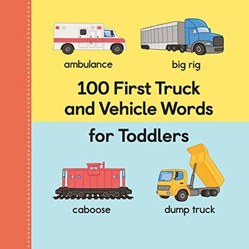 portada 100 First Truck and Vehicle Words for Toddlers (100 First Words) 