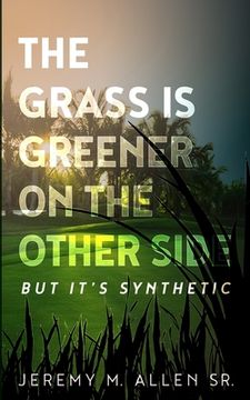 portada The Grass is Greener on the Other Side, But it's Synthetic! (en Inglés)