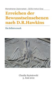 portada Erreichen der Bewusstseinsebenen nach D.R.Hawkins: Ein Selbstversuch (en Alemán)