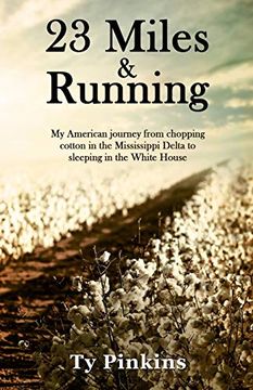 portada 23 Miles and Running: My American Journey From Chopping Cotton in the Mississippi Delta to Sleeping in the White House 