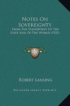 portada notes on sovereignty: from the standpoint of the state and of the world (1921) (in English)