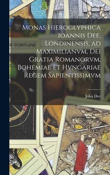 portada Monas hieroglyphica Ioannis Dee, Londinensis, ad Maximilianvm, Dei gratia Romanorvm, Bohemiae et Hvngariae regem sapientissimvm (en Latin)