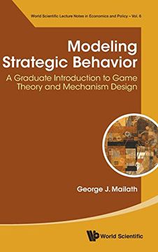 portada Modeling Strategic Behavior: A Graduate Introduction to Game Theory and Mechanism Design (World Scientific Lecture Notes in Economics and Policy) (en Inglés)