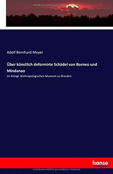 portada Über künstlich deformirte Schädel von Borneo und Mindanao: im Königl. Anthropologischen Museum zu Dresden (German Edition)