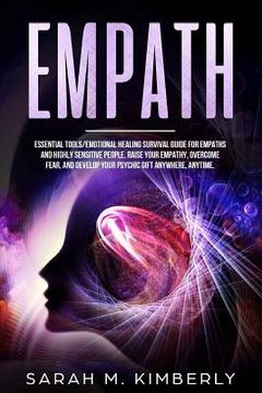 portada Empath: Essential Tools/Emotional Healing Survival Guide for Empaths and Highly Sensitive People. Raise Your Empathy, Overcome (en Inglés)