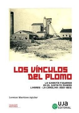 portada LOS VINCULOS DEL PLOMO LA DINASTIA FIGUEROA EN EL DISTRITO (en Castellano)