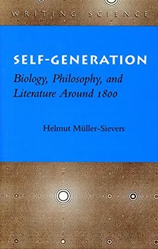 portada Self-Generation: Biology, Philosophy, and Literature Around 1800 (Writing Science) (en Inglés)