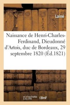 portada Lettre Du 3 Octobre 1820 Au Vicomte Héricart de Thury Sur La Naissance: de Mgr Henri-Charles-Ferdinand, Dieudonné d'Artois, Duc de Bordeaux, Le 29 Sep (en Francés)