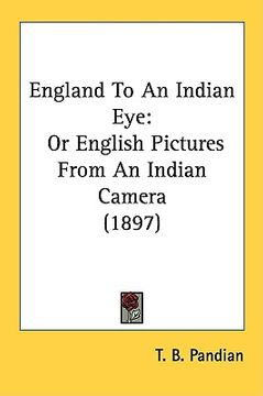 portada england to an indian eye: or english pictures from an indian camera (1897) (en Inglés)