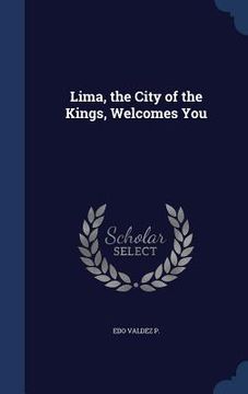 portada Lima, the City of the Kings, Welcomes You (en Inglés)