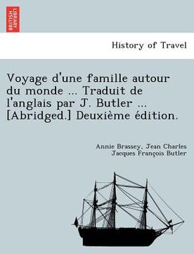 portada Voyage D'Une Famille Autour Du Monde ... Traduit de L'Anglais Par J. Butler ... [Abridged.] Deuxie Me E Dition. (en Francés)