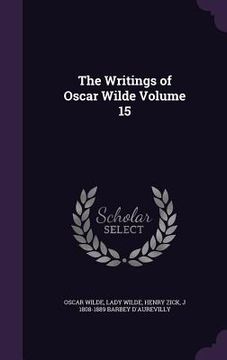 portada The Writings of Oscar Wilde Volume 15 (en Inglés)