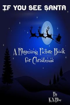 portada If You See Santa - A Funny Rhyming Book for Christmas: A Rhyming Picture Book for Christmas (en Inglés)