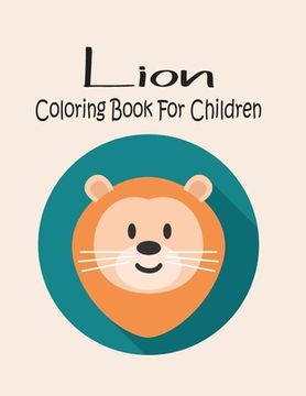 portada Lion Coloring Book For Children: Animal Coloring book Great Gift for Boys & Girls, Ages 4-8