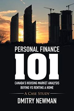 portada Personal Finance 101 Canada's Housing Market Analysis Buying vs Renting a Home: A Case Study (in English)