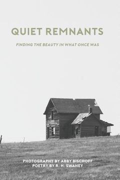portada Quiet Remnants: finding the beauty in what once was