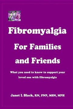 portada Fibromyalgia for Families and Friends: What you Need to Know to Support Your Loved one With Fibromyalgia 