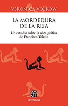 portada La Mordedura de la Risa. Un Estudio Sobre la Obra Grafica de Francisco Toledo (Centzontle) (in Spanish)