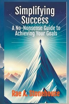 portada Simplifying Success: A No-Nonsense Guide to Achieving Your Goals