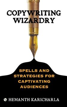 portada Copywriting Wizardry: Spells and Strategies for Captivating Audiences (en Inglés)