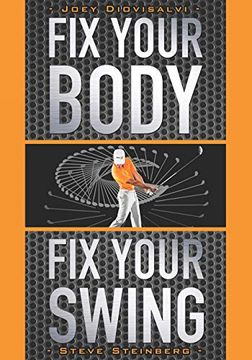 portada Fix Your Body, fix Your Swing: The Revolutionary Biomechanics Workout Program Used by Tour Pros (en Inglés)