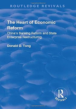 portada The Heart of Economic Reform: China's Banking Reform and State Enterprise Restructuring (in English)