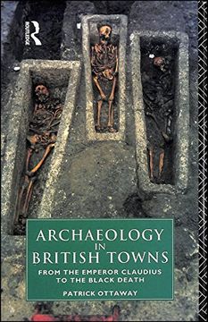 portada Archaeology in British Towns: From the Emperor Claudius to the Black Death (en Inglés)