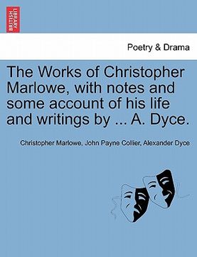 portada the works of christopher marlowe, with notes and some account of his life and writings by ... a. dyce.